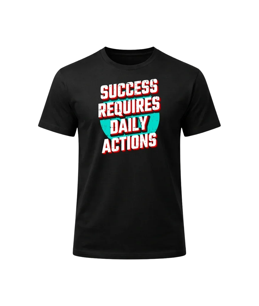 Success Requires Daily Actions Graphic T-Shirt