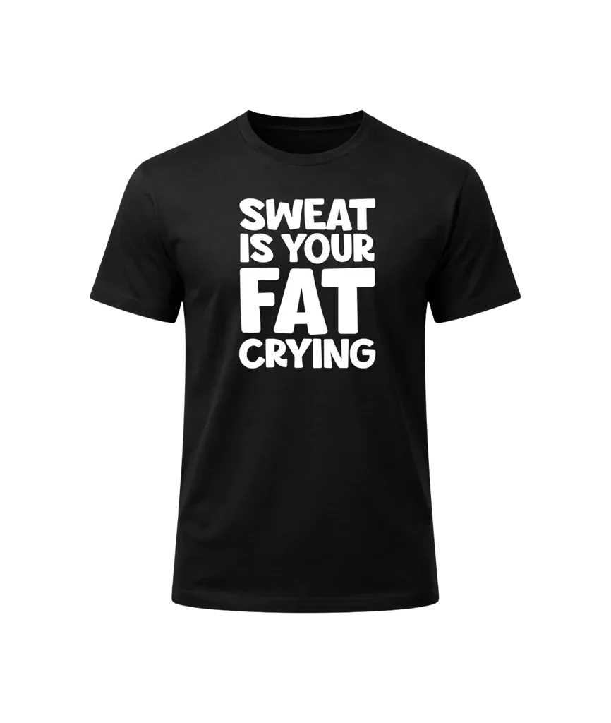 Sweat Is Your Fat Crying Graphic T-Shirt