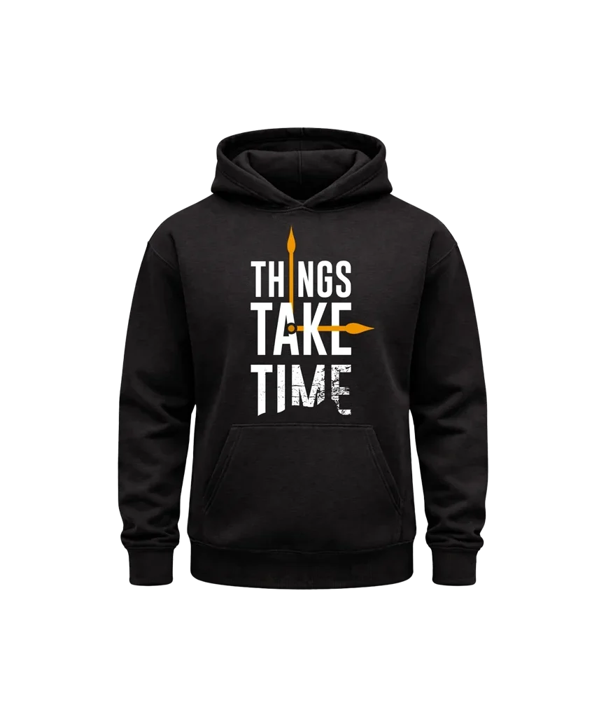 Things Take Time Hoodie