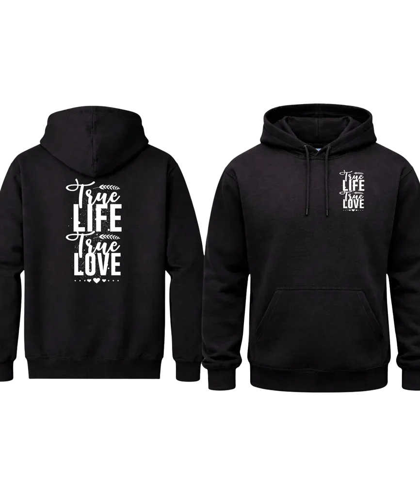 True Life True Love Front And Back Print Hoodie