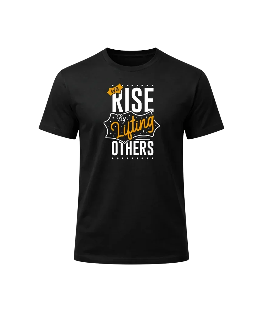 We Rise By Lifting Others Graphic T-Shirt