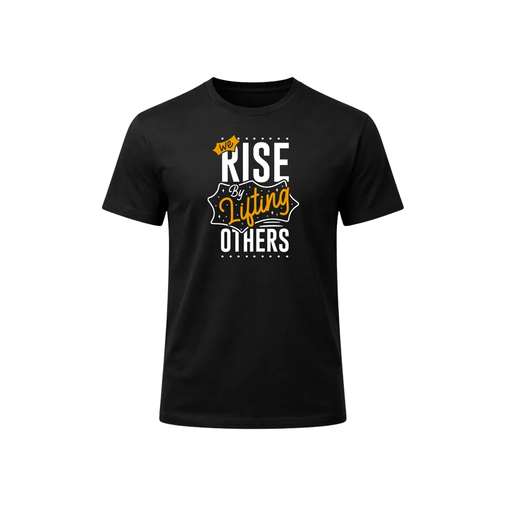 We Rise By Lifting Others Graphic T-Shirt