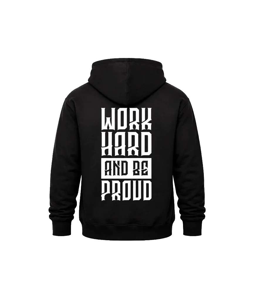 Work Hard And Be Proud Front And Back Print Hoodie