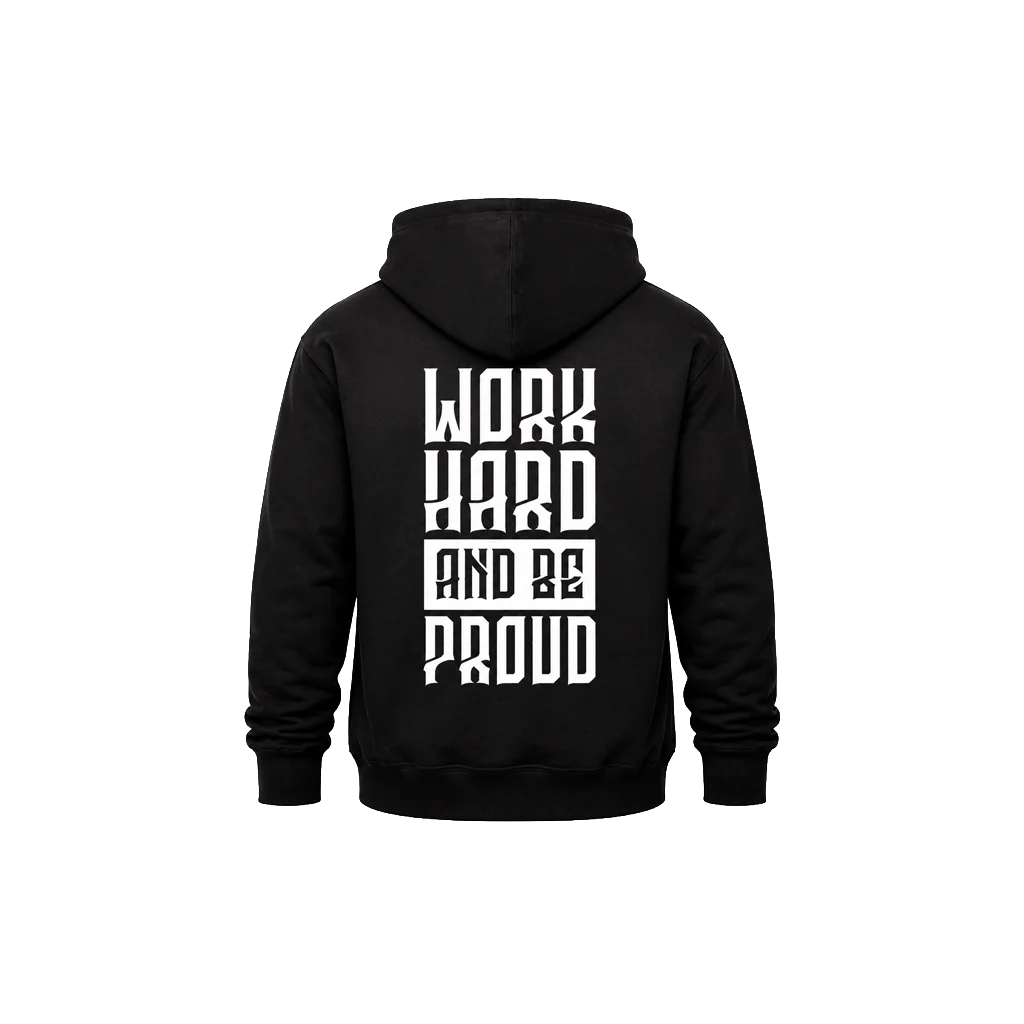 Work Hard And Be Proud Front And Back Print Hoodie