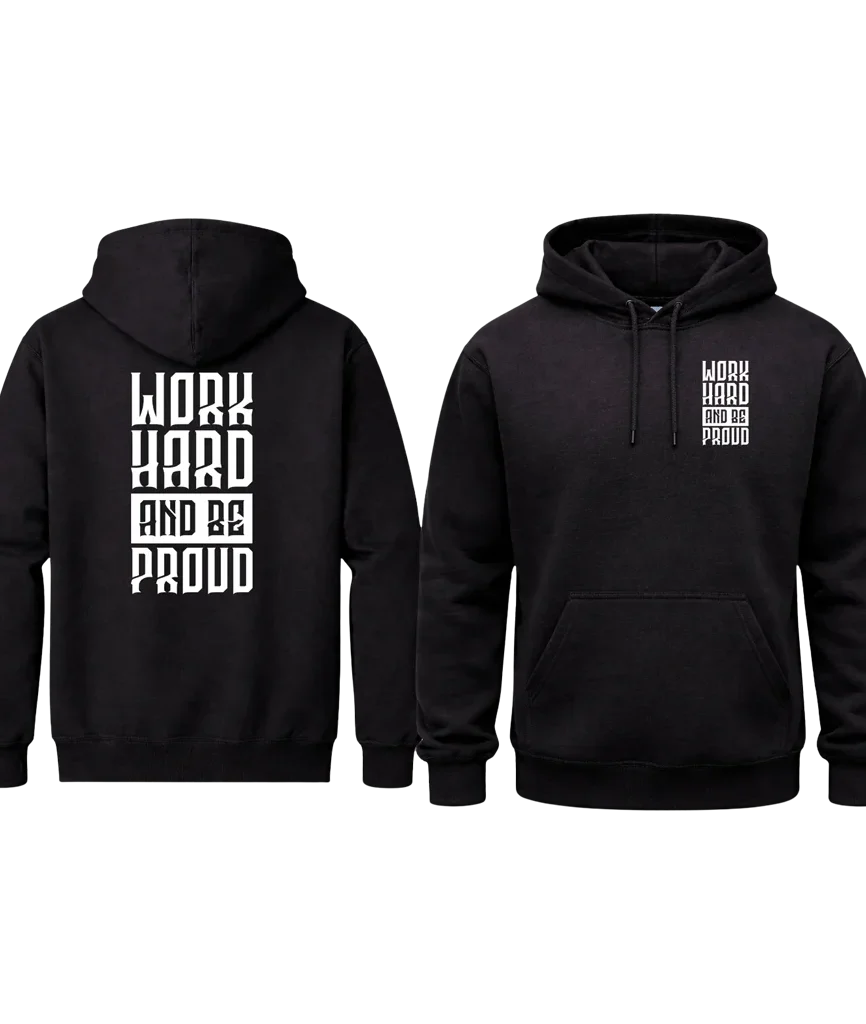 Work Hard And Be Proud Front And Back Print Hoodie
