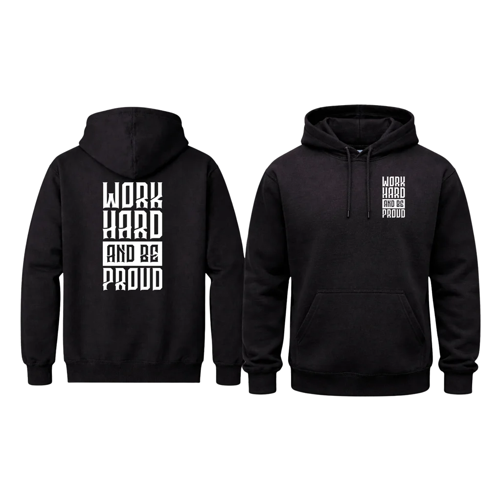 Work Hard And Be Proud Front And Back Print Hoodie
