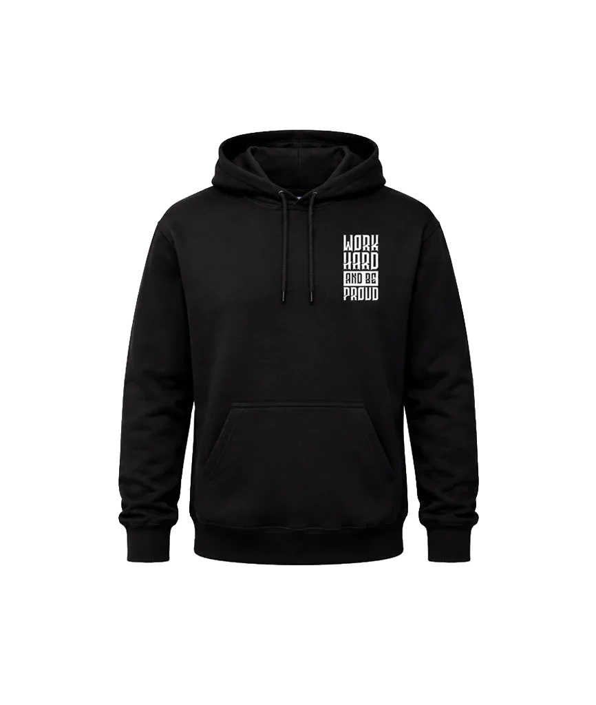 Work Hard And Be Proud Front And Back Print Hoodie
