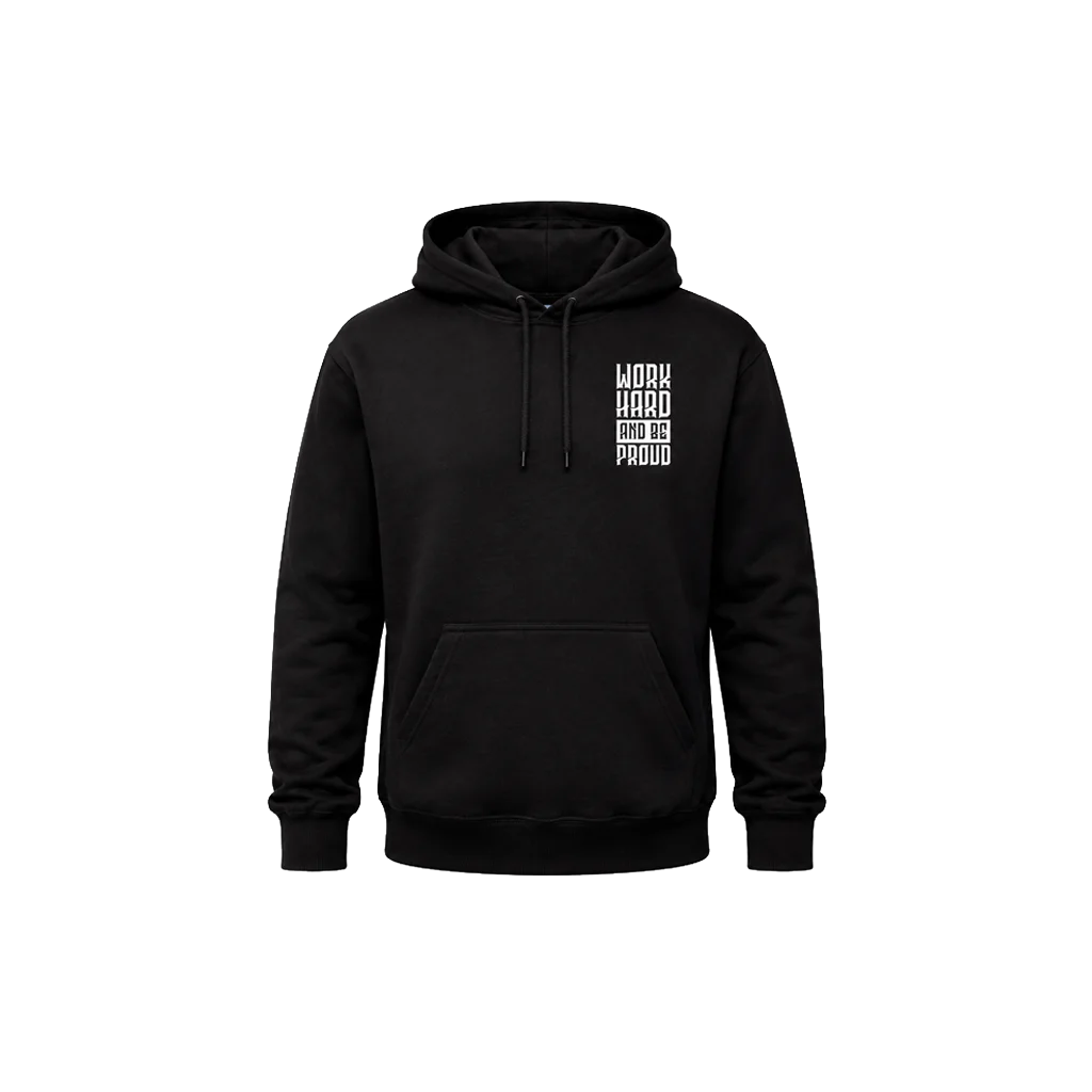 Work Hard And Be Proud Front And Back Print Hoodie