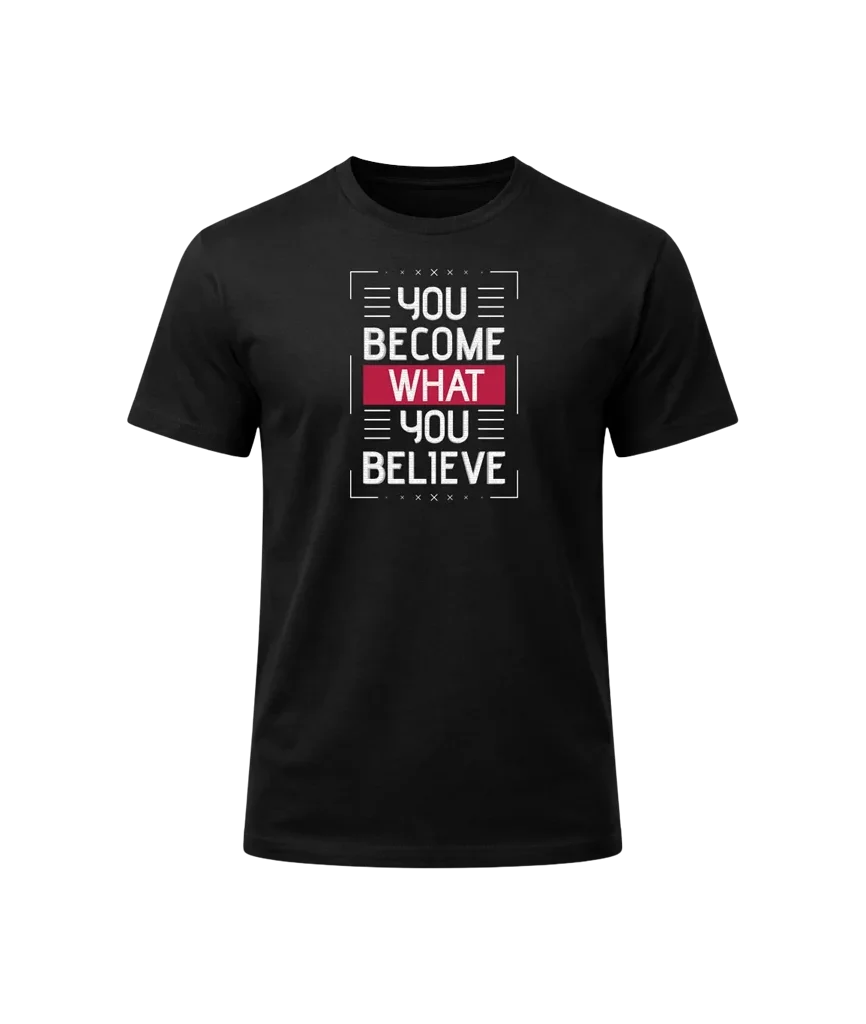 You Become What You Believe Graphic T-Shirt