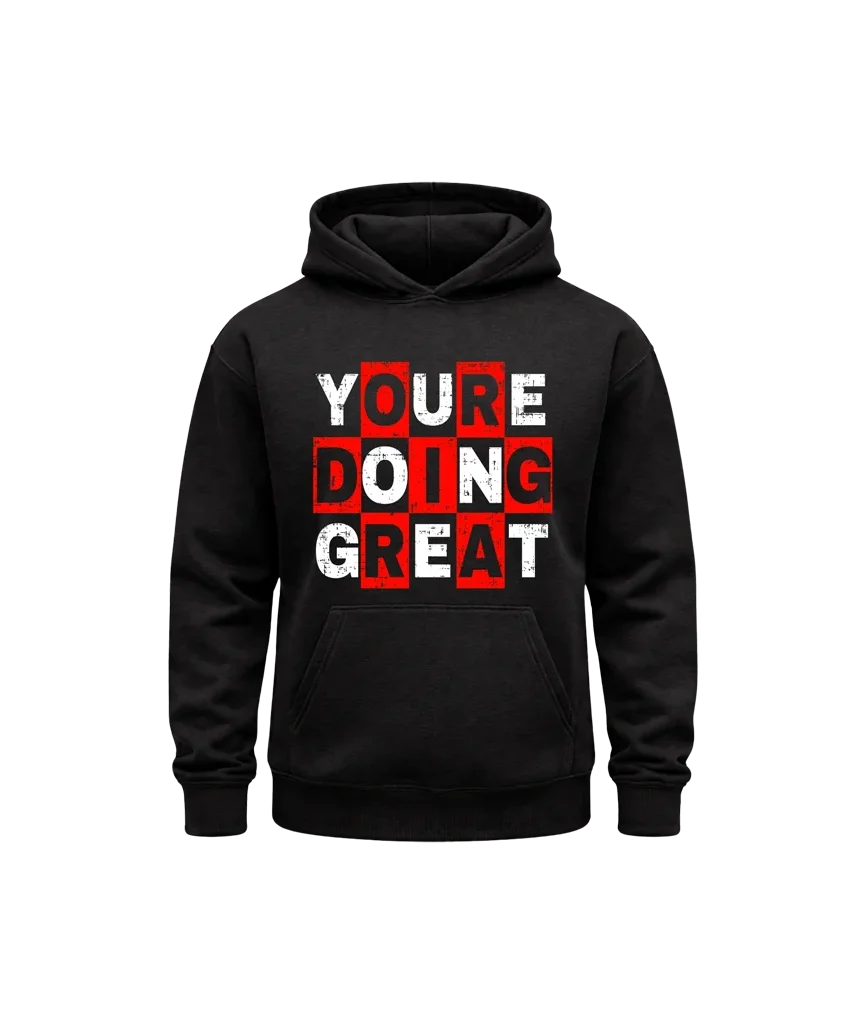 You’re Doing Great Black Hoodie