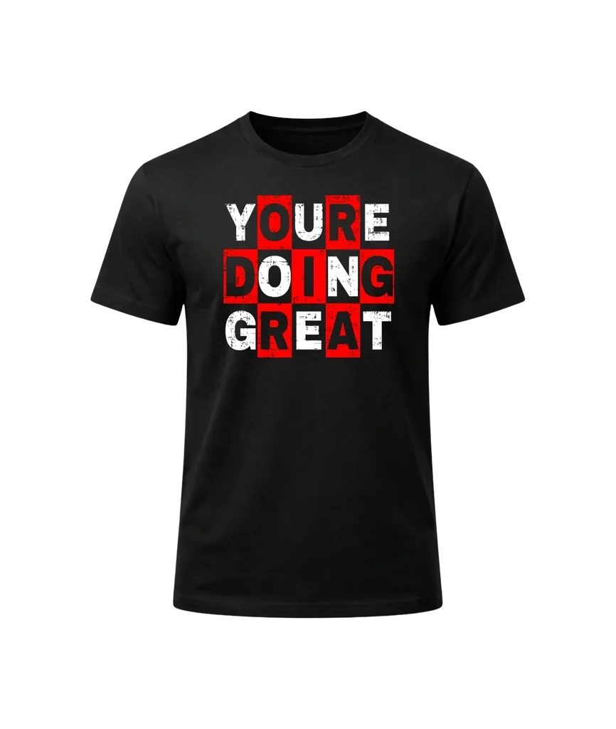 You’re Doing Great Graphic T-Shirt