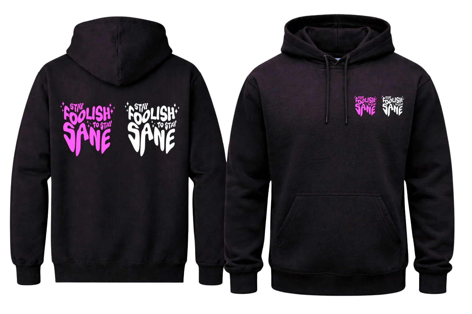 Stay Foolish To Stay Sane Front And Back Print Hoodie