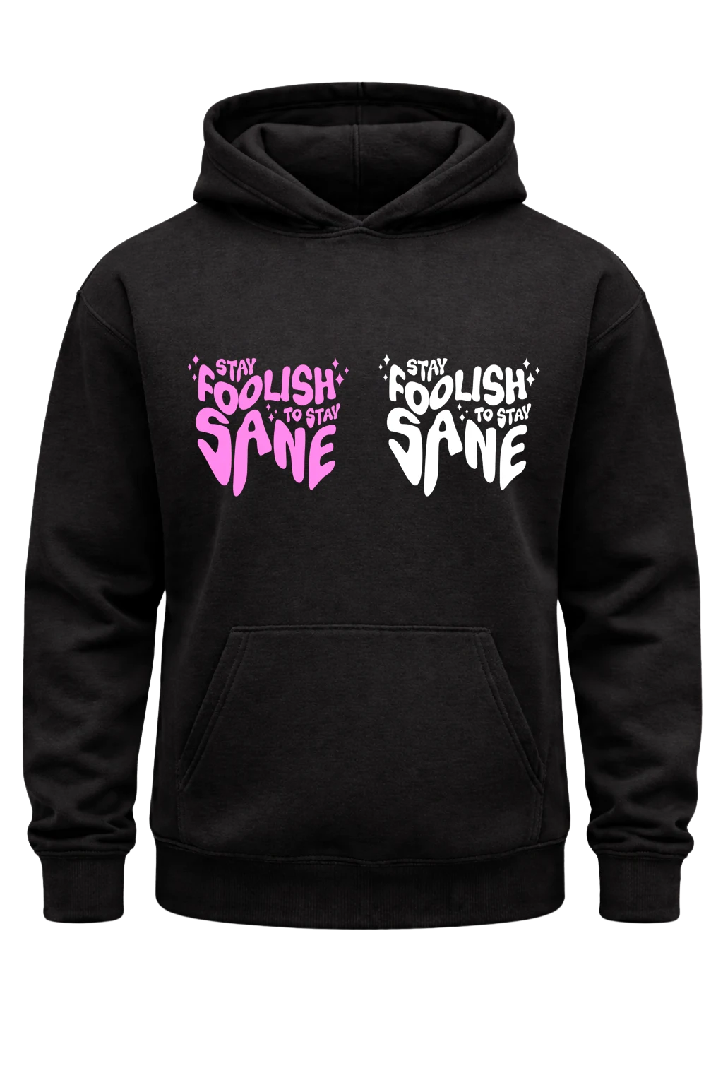 Stay Foolish To Stay Sane Black Hoodie
