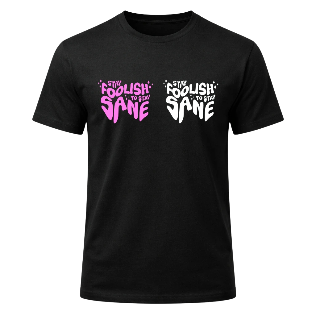 Stay Foolish To Stay Sane Graphic T-Shirt