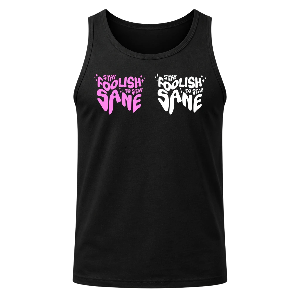 Stay Foolish To Stay Sane Black Tank Top
