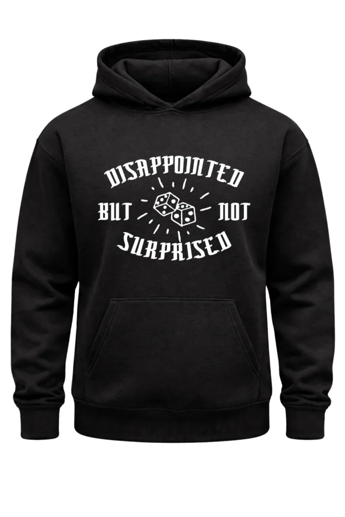 Disappointed But Not Surprised Black Hoodie
