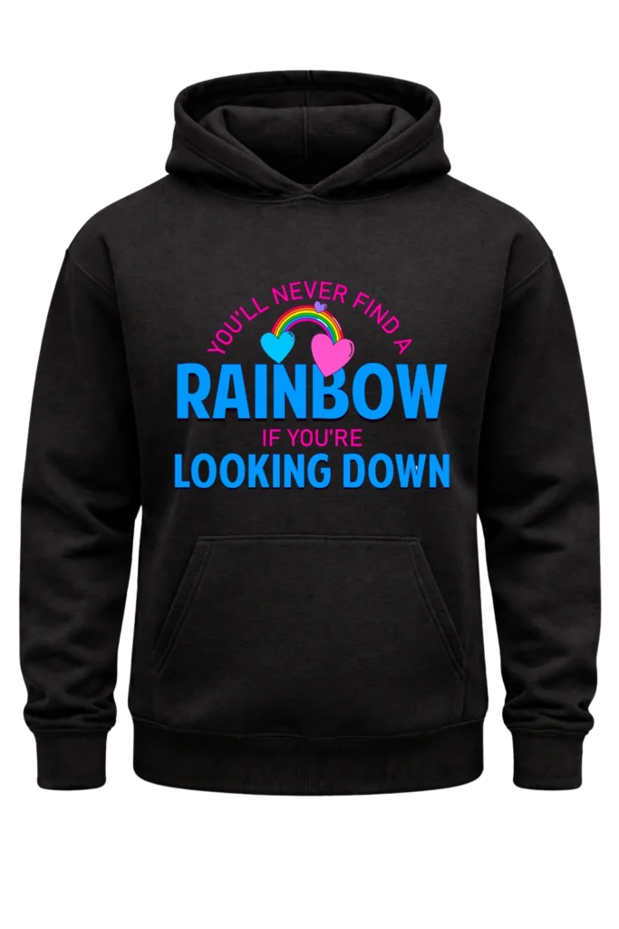 You’ll Never Find A Rainbow Black Hoodie
