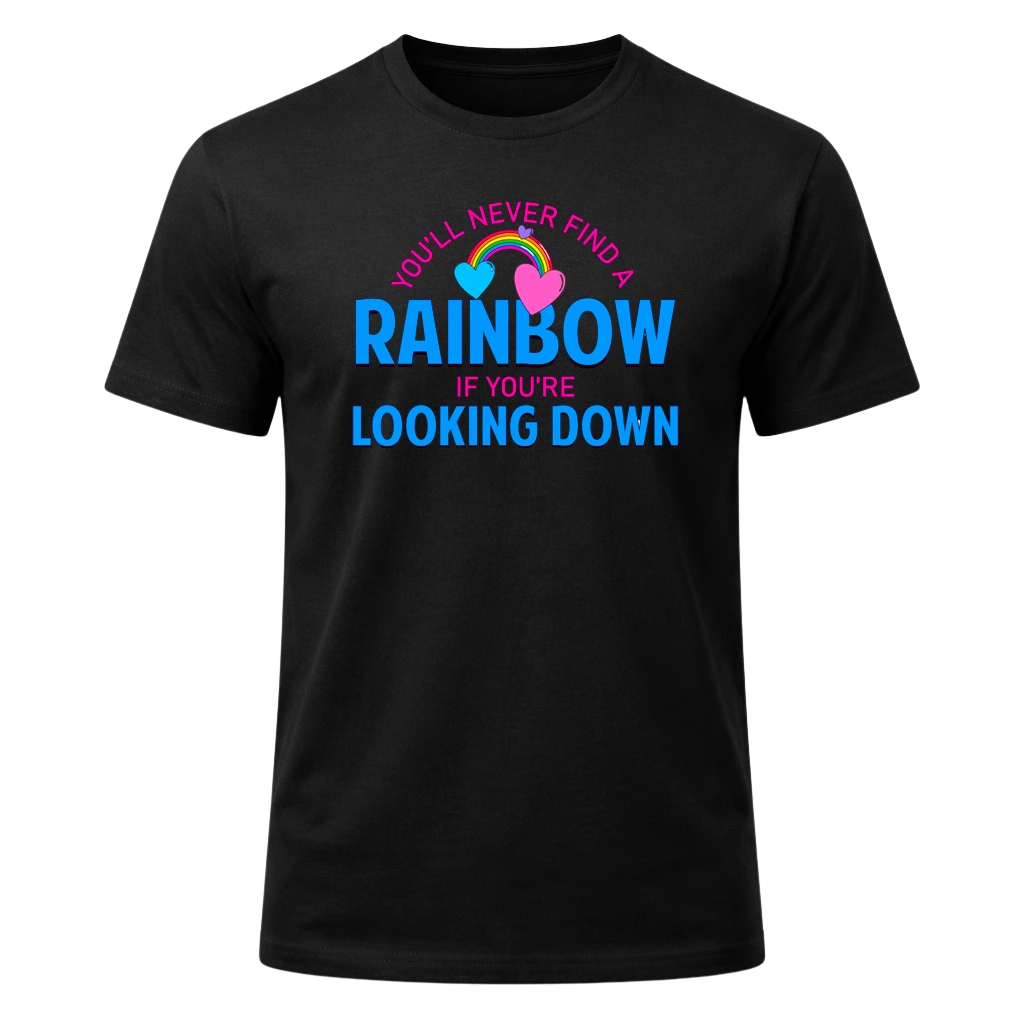 You'll Never Find A Rainbow Graphic T-Shirt