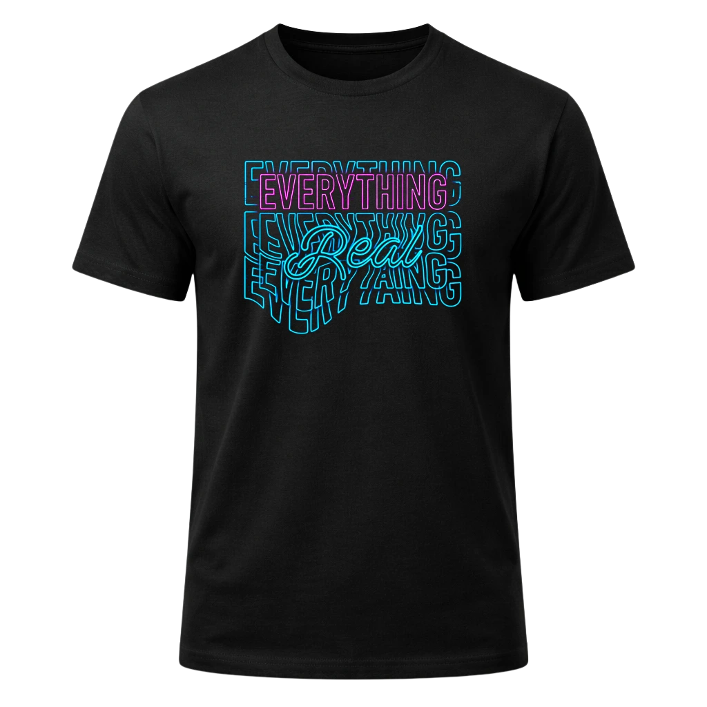 Everything Real Graphic T-Shirt