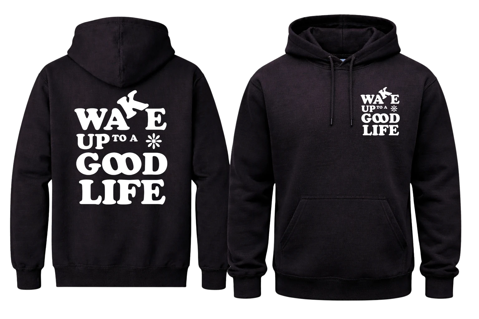 Wake Up To A Good Life Front And Back Print Hoodie