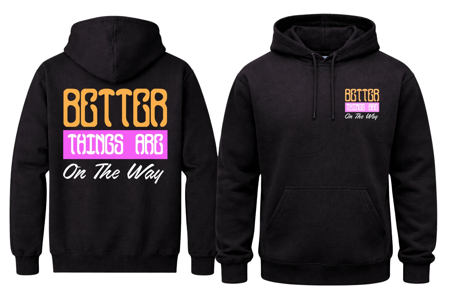 Better Things Are On The Way Front And Back Print Hoodie