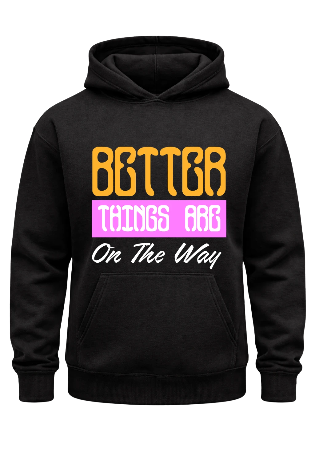 Better Things Are On The Way Black Hoodie