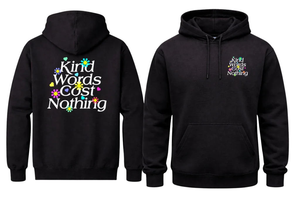Kind Words Cost Nothing Front And Back Print Hoodie