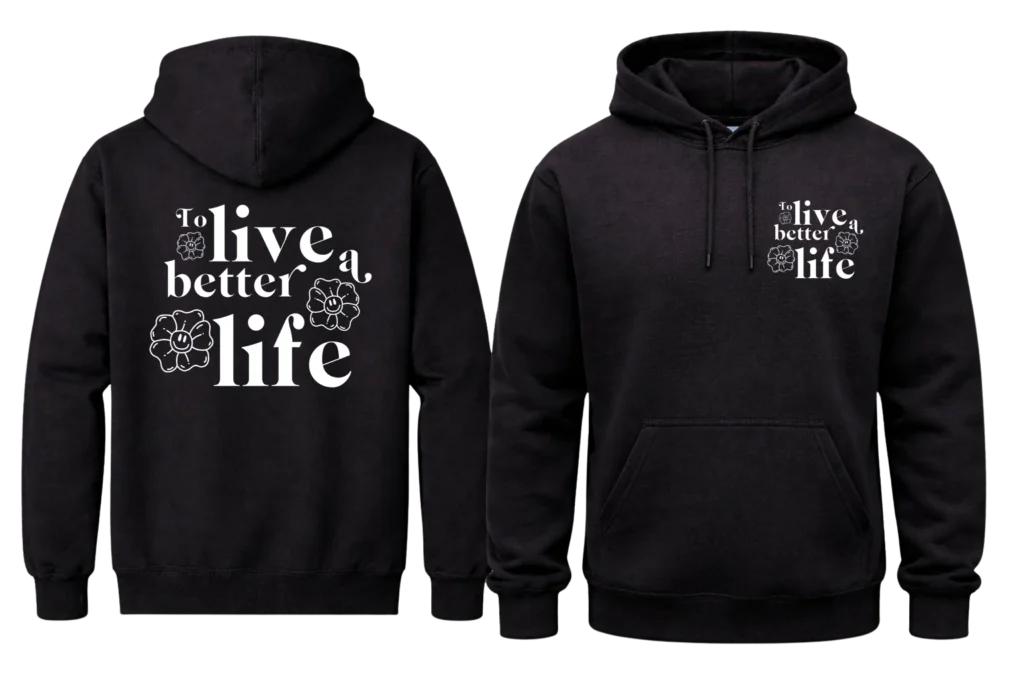 To Live A Better Life Front And Back Print Hoodie