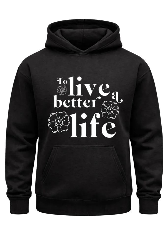 To Live A Better Life Black Hoodie