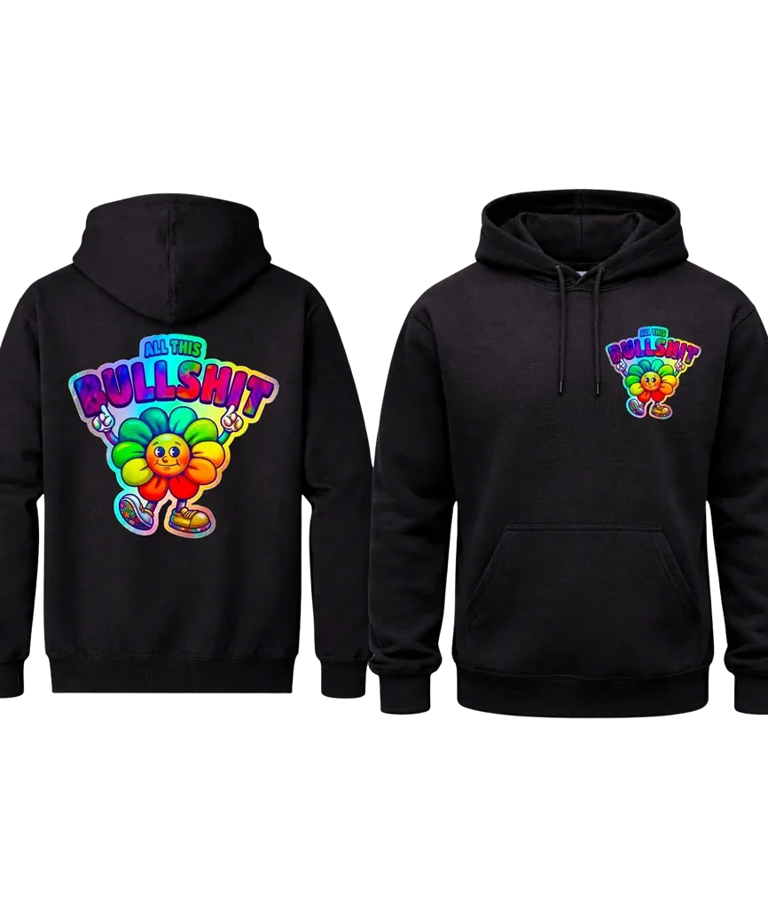 All This Bullshit Front And Back Print Hoodie