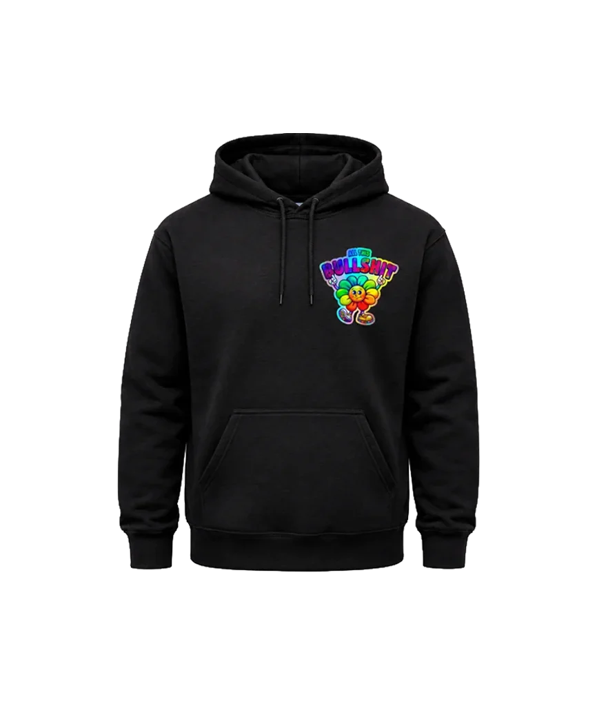 All This Bullshit Front And Back Print Hoodie