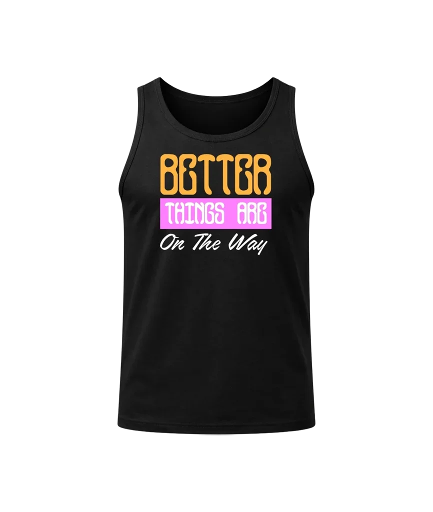 Better Things Are On The Way Black Tank Top