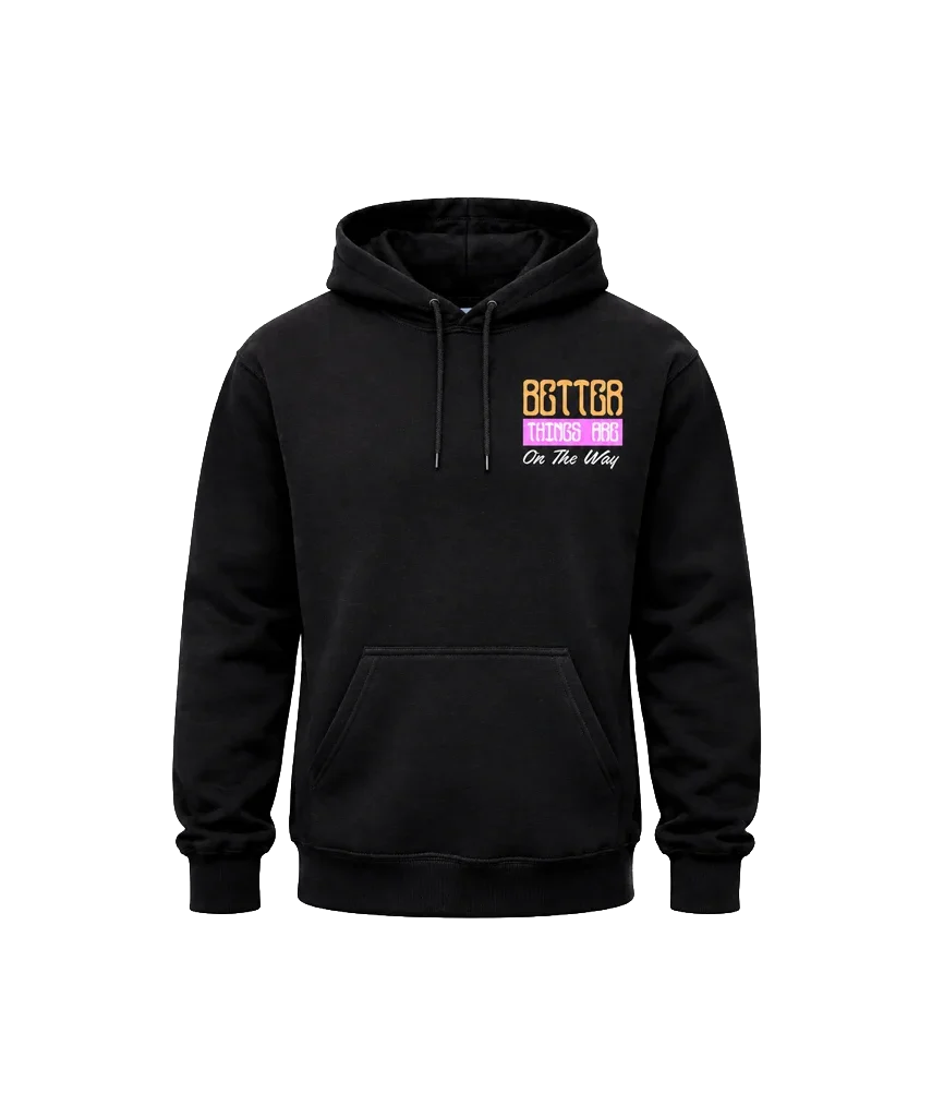 Better Things Are On The Way Front And Back Print Hoodie