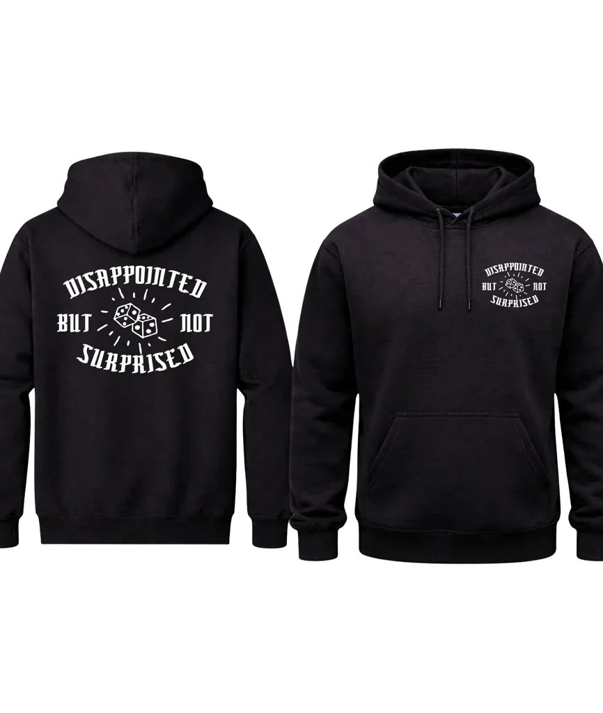 Disappointed But Not Surprised Front And Back Print Hoodie
