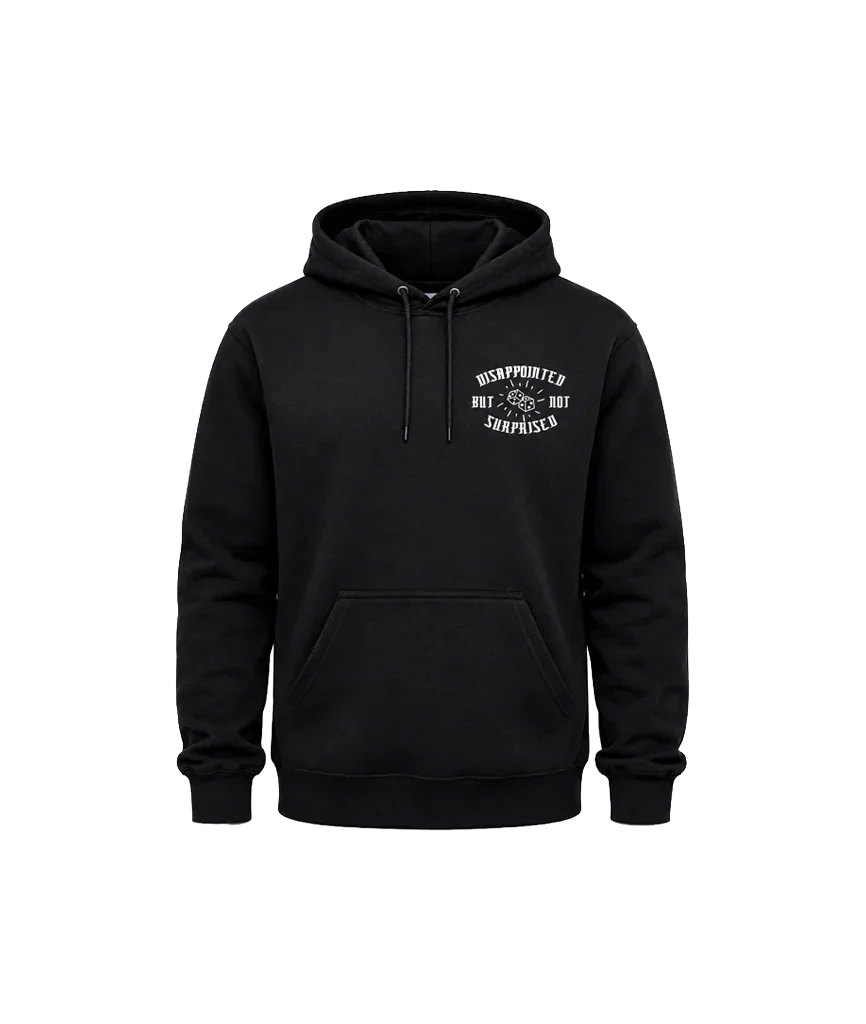 Disappointed But Not Surprised Front And Back Print Hoodie
