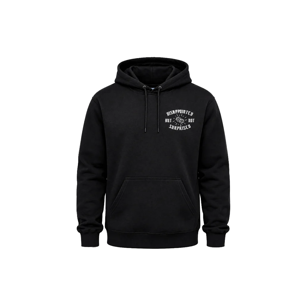 Disappointed But Not Surprised Front And Back Print Hoodie