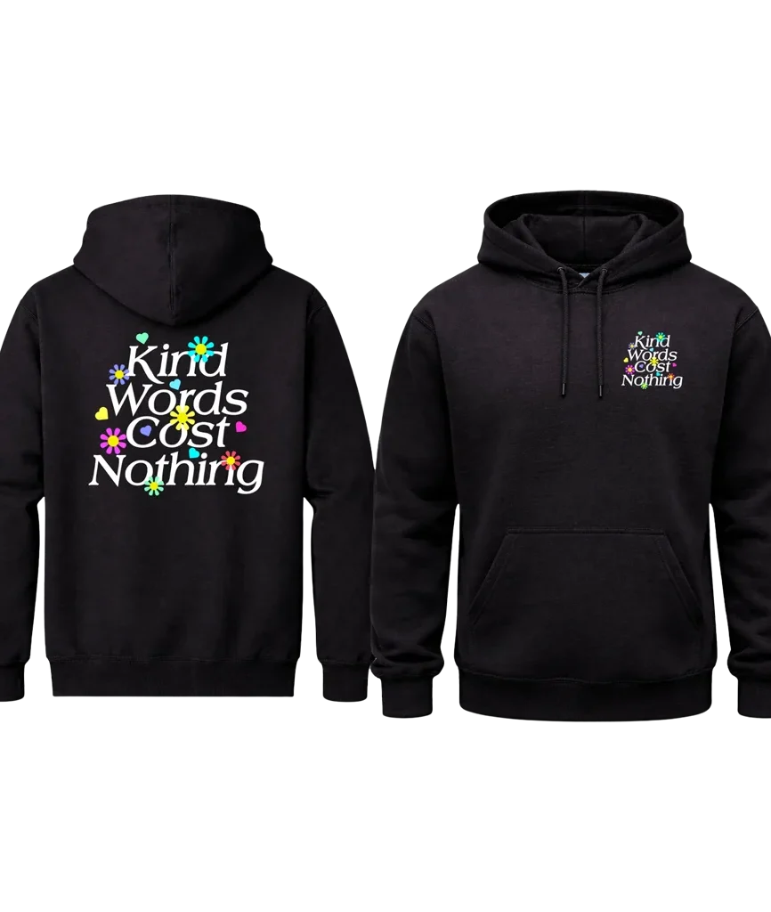 Kind Words Cost Nothing Front And Back Print Hoodie