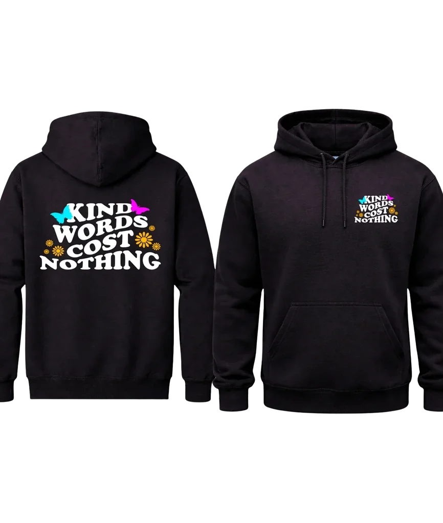 Kind Words Cost Nothing Front And Back Print Hoodie