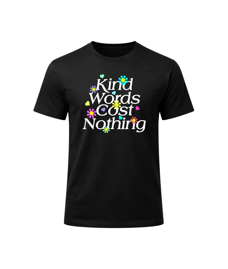 Kind Words Cost Nothing Graphic T-Shirt