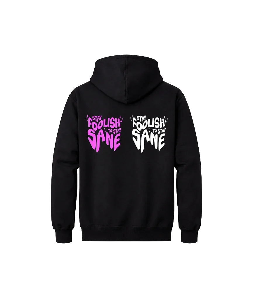Stay Foolish To Stay Sane Front And Back Print Hoodie