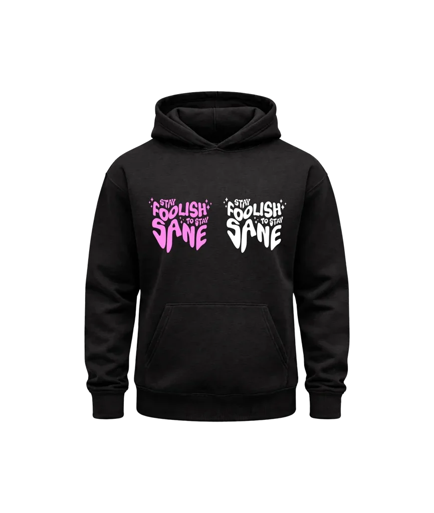 Stay Foolish To Stay Sane Black Hoodie
