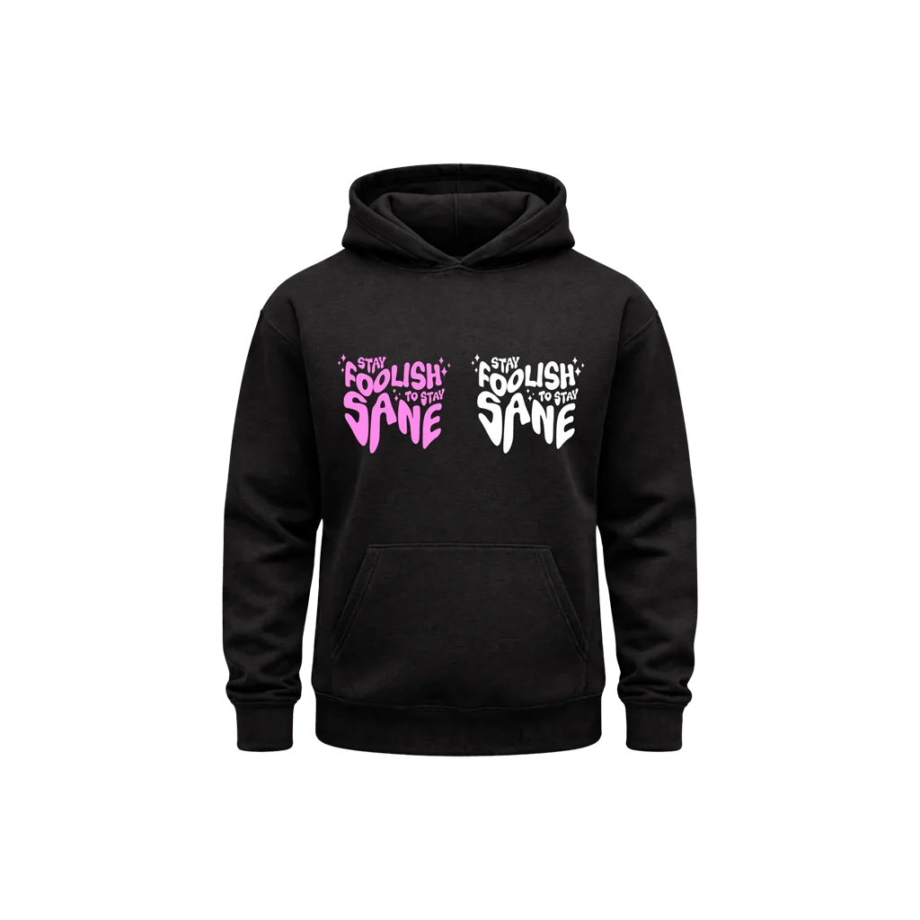 Stay Foolish To Stay Sane Black Hoodie