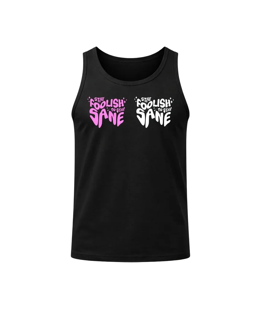 Stay Foolish Sane Tank Top