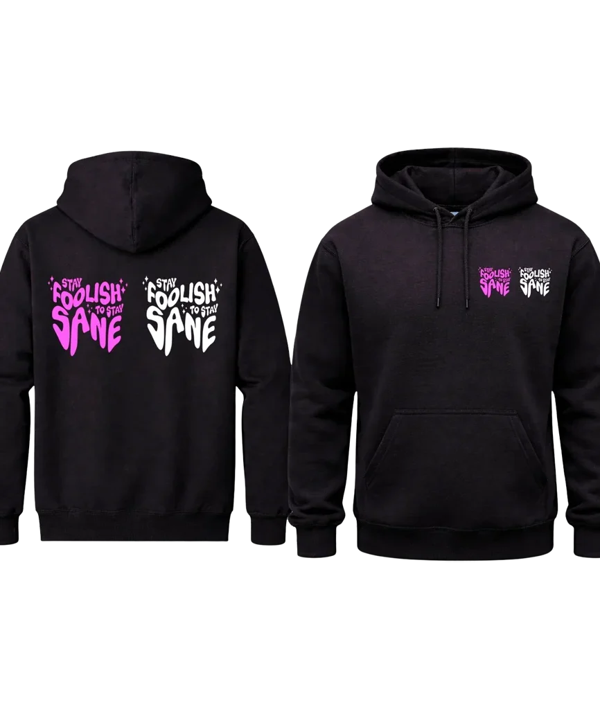 Stay Foolish To Stay Sane Front And Back Print Hoodie