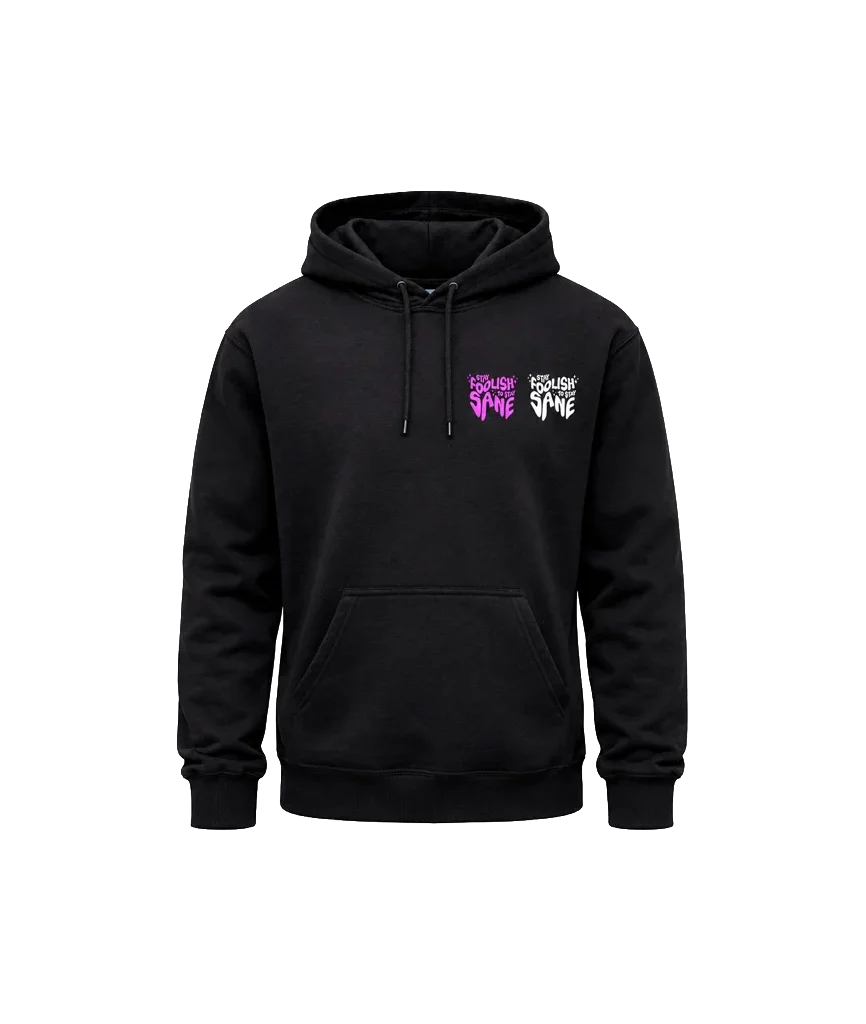 Stay Foolish To Stay Sane Front And Back Print Hoodie