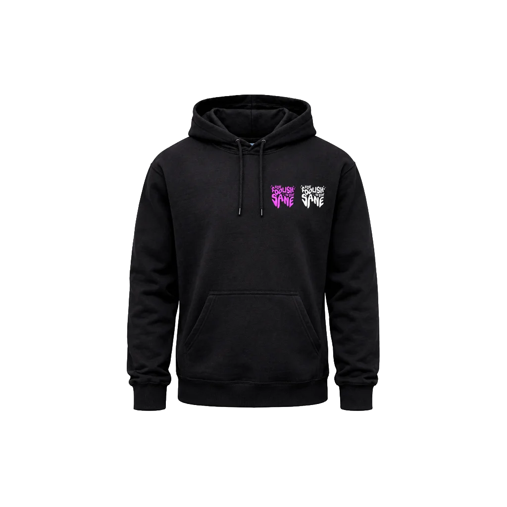 Stay Foolish To Stay Sane Front And Back Print Hoodie