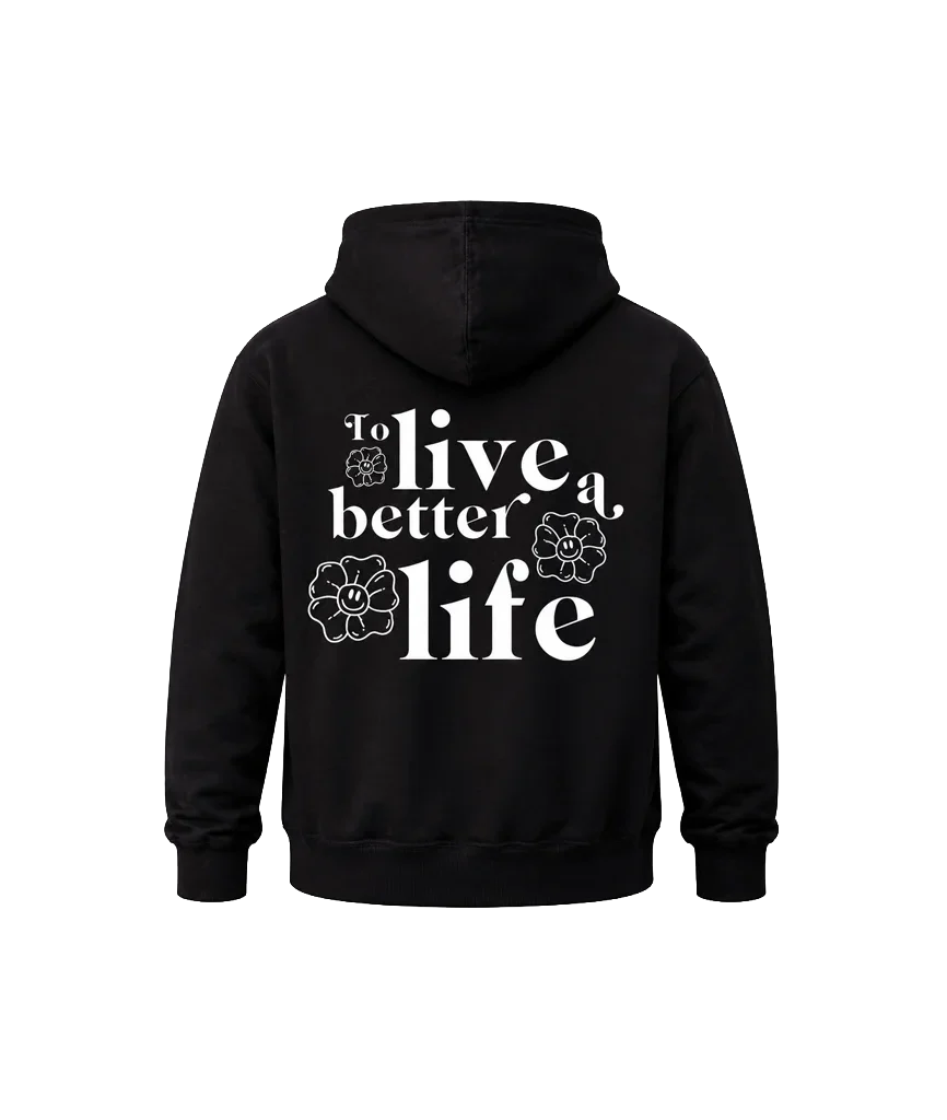 To Live A Better Life Front And Back Print Hoodie