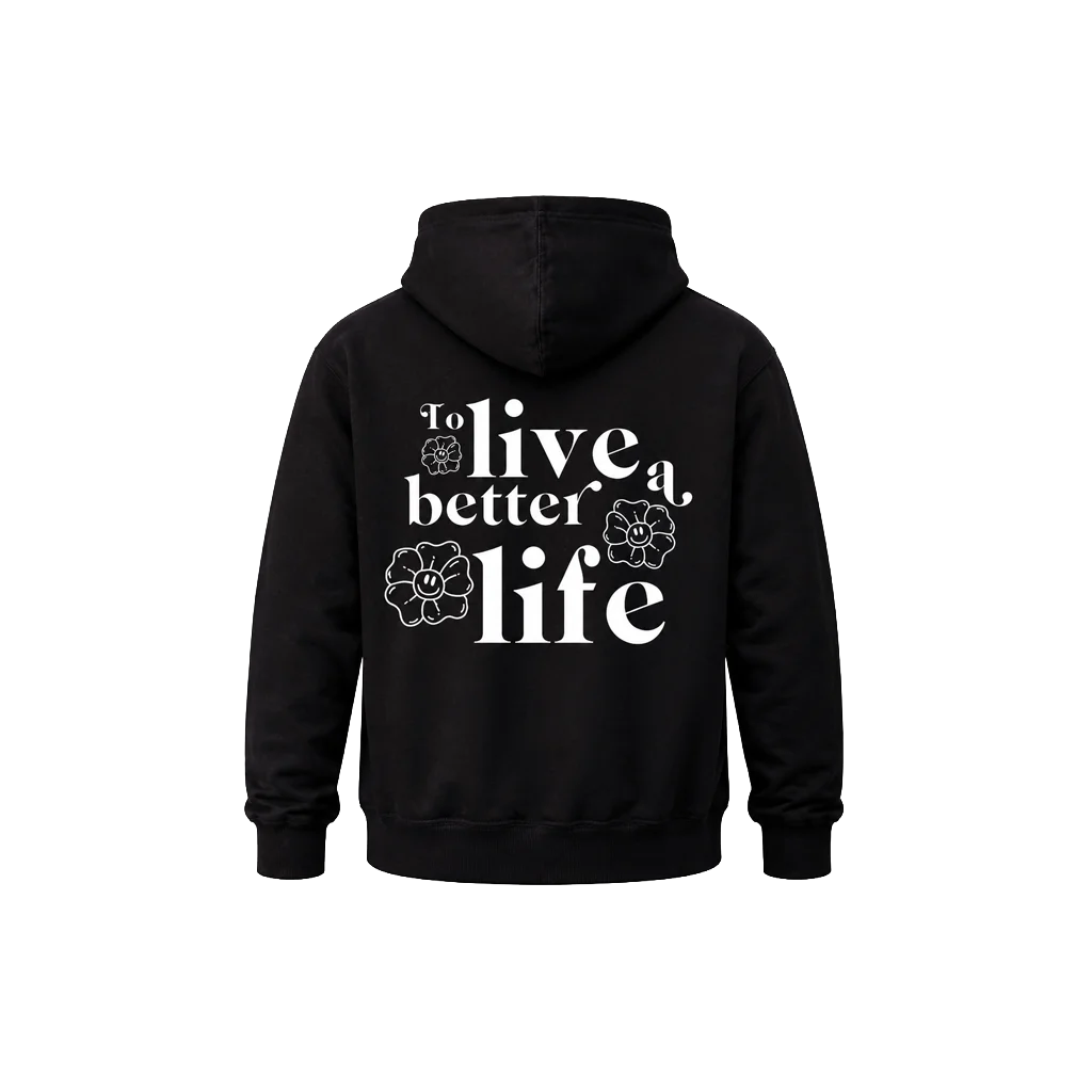 To Live A Better Life Front And Back Print Hoodie