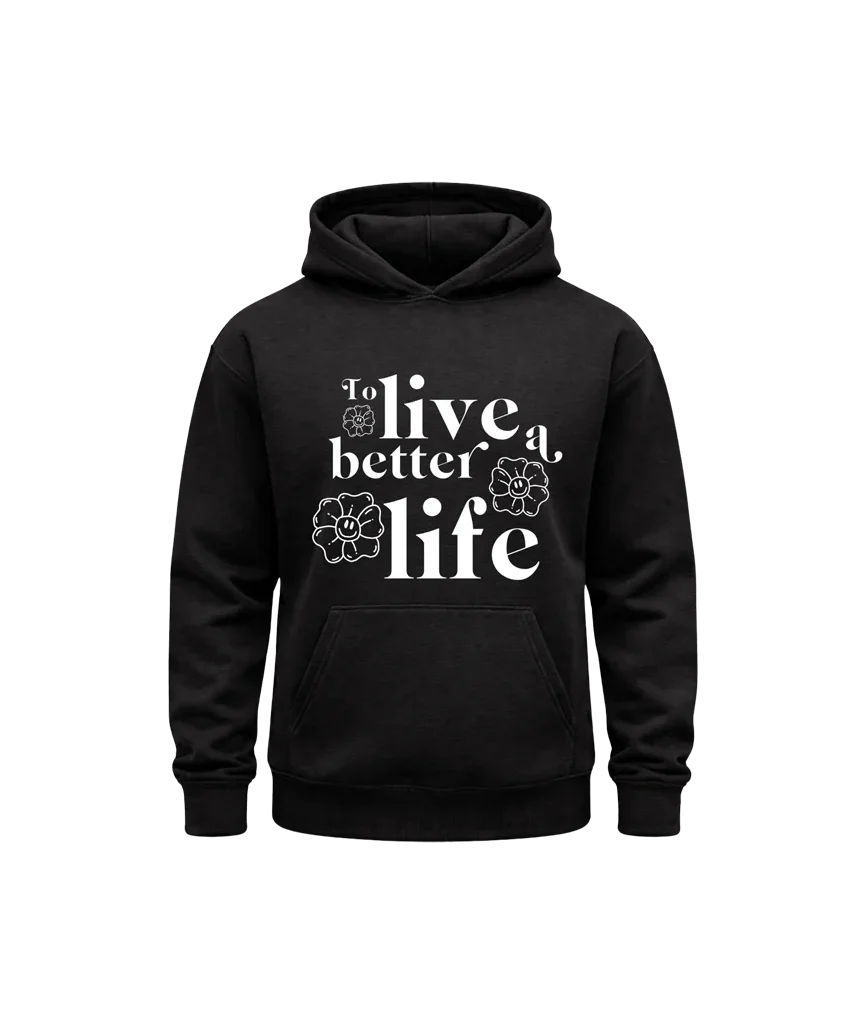 To Live A Better Life Black Hoodie