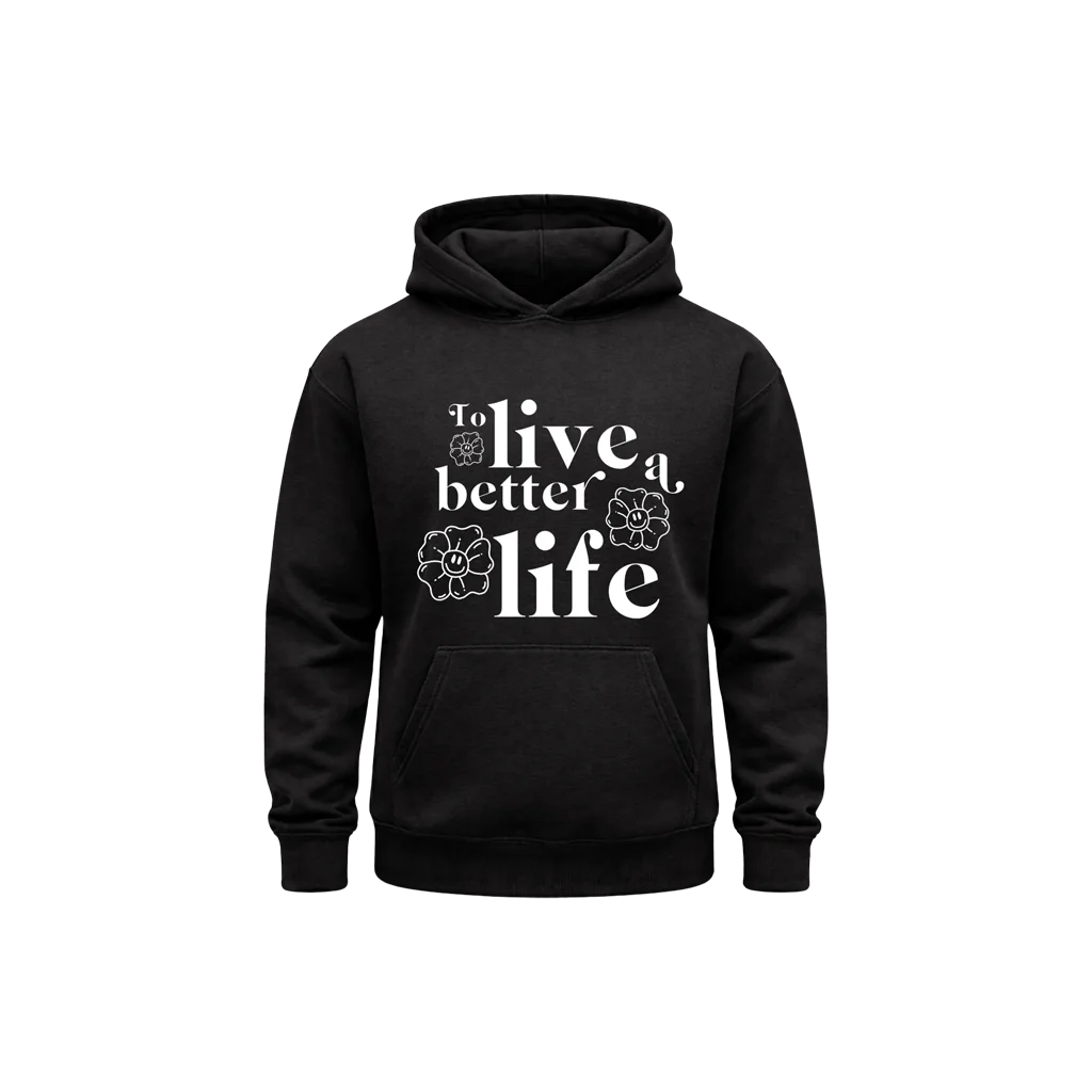 To Live A Better Life Black Hoodie